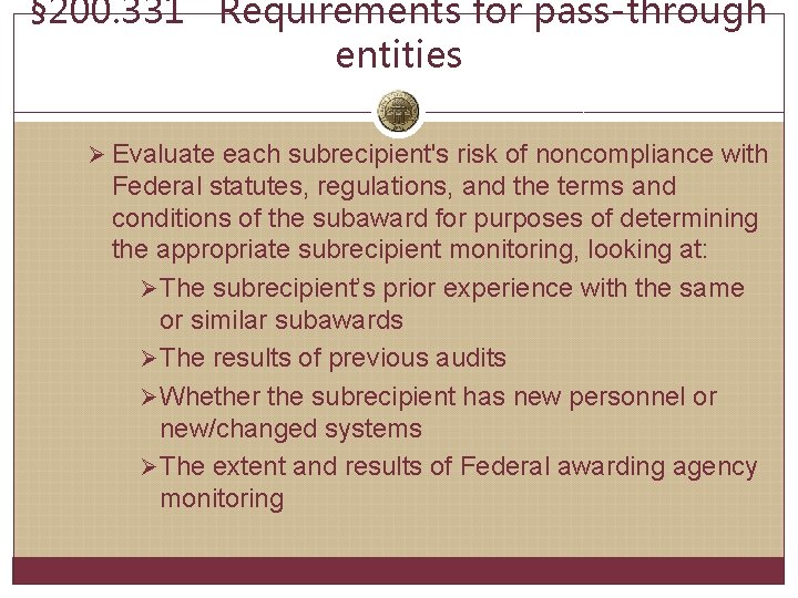 § 200. 331 Requirements for pass-through entities Ø Evaluate each subrecipient's risk of noncompliance