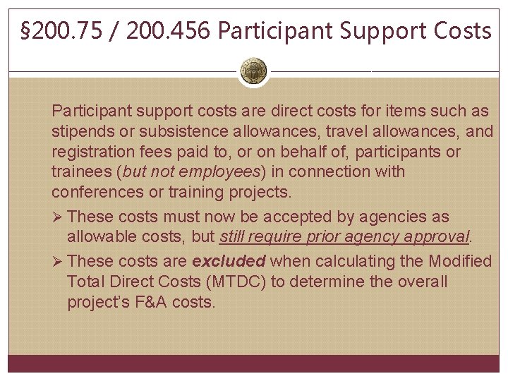 § 200. 75 / 200. 456 Participant Support Costs Participant support costs are direct