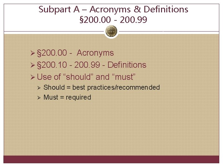Subpart A – Acronyms & Definitions § 200. 00 - 200. 99 Ø §