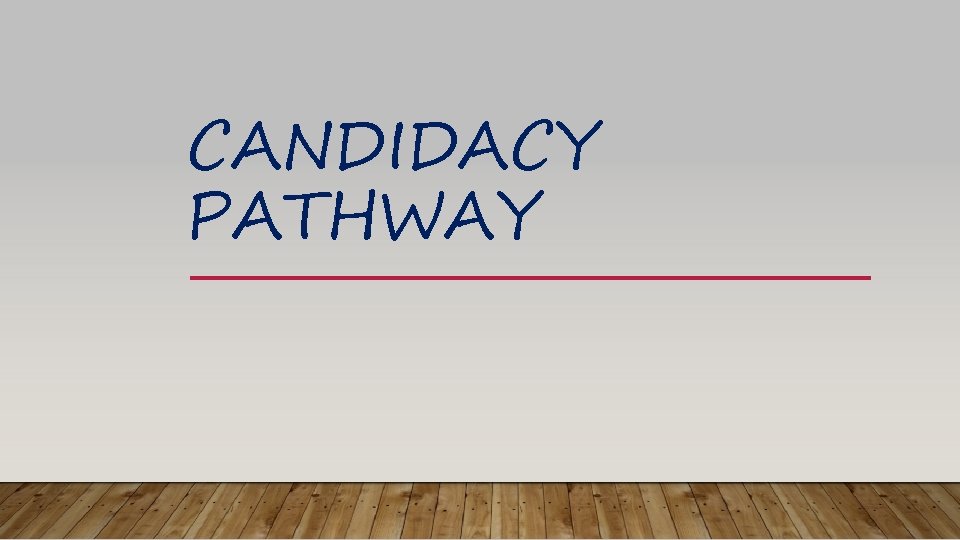 CANDIDACY PATHWAY 