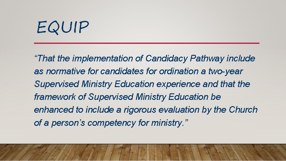 EQUIP “That the implementation of Candidacy Pathway include as normative for candidates for ordination