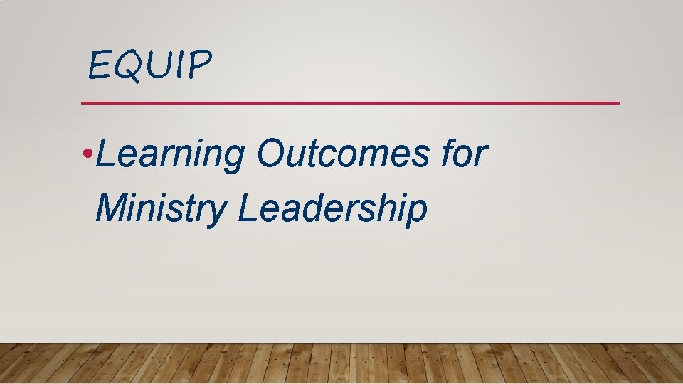 EQUIP • Learning Outcomes for Ministry Leadership 