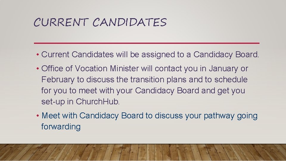 CURRENT CANDIDATES • Current Candidates will be assigned to a Candidacy Board. • Office