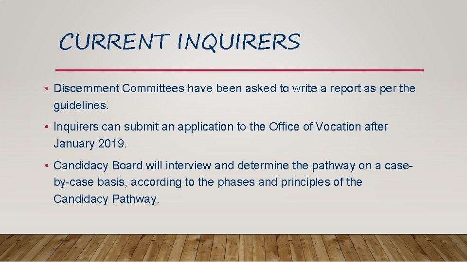 CURRENT INQUIRERS • Discernment Committees have been asked to write a report as per