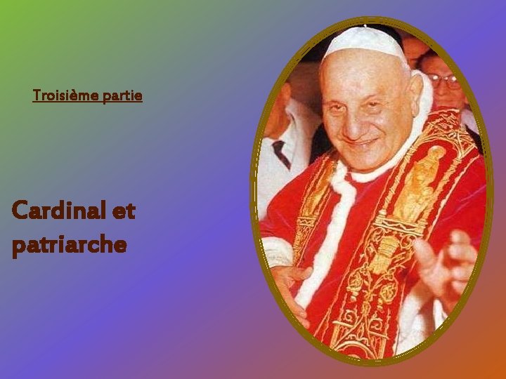 Troisième partie Cardinal et patriarche 