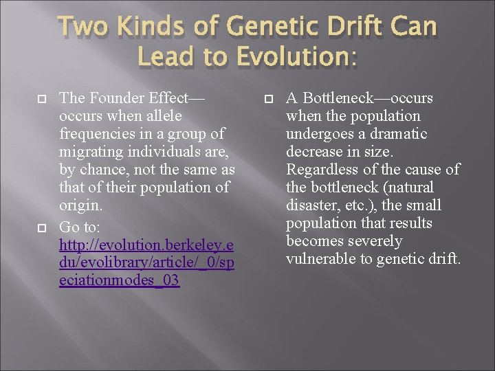 Two Kinds of Genetic Drift Can Lead to Evolution: The Founder Effect— occurs when