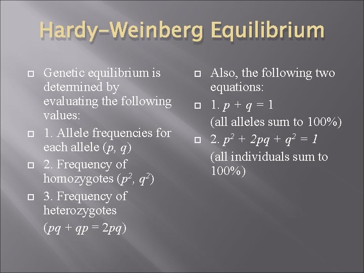 Hardy-Weinberg Equilibrium Genetic equilibrium is determined by evaluating the following values: 1. Allele frequencies