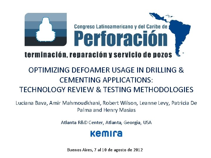 OPTIMIZING DEFOAMER USAGE IN DRILLING & CEMENTING APPLICATIONS: TECHNOLOGY REVIEW & TESTING METHODOLOGIES Luciana OPTIMIZING DEFOAMER USAGE IN DRILLING & CEMENTING APPLICATIONS: TECHNOLOGY REVIEW & TESTING METHODOLOGIES Luciana