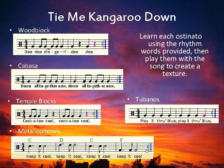 Tie Me Kangaroo Down • Woodblock Doo did - ge – ri - doo Tie Me Kangaroo Down • Woodblock Doo did - ge – ri - doo