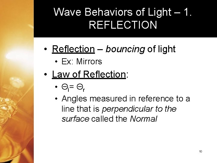 Wave Behaviors of Light – 1. REFLECTION • Reflection – bouncing of light •