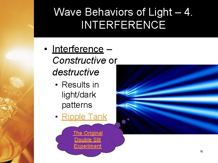 Wave Behaviors of Light – 4. INTERFERENCE • Interference – Constructive or destructive •