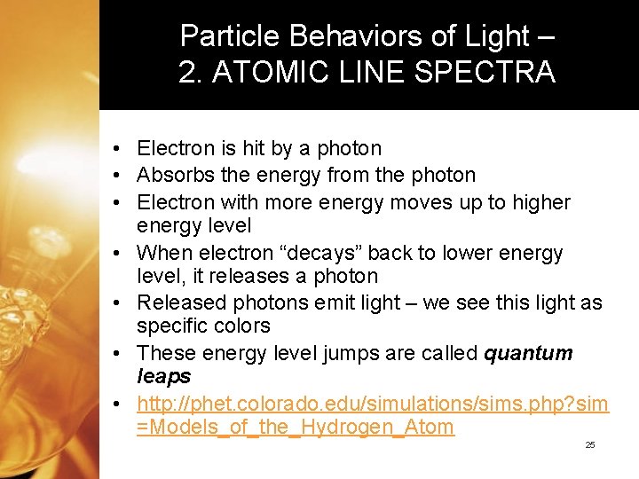 Particle Behaviors of Light – 2. ATOMIC LINE SPECTRA • Electron is hit by