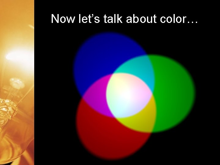 Now let’s talk about color… 27 