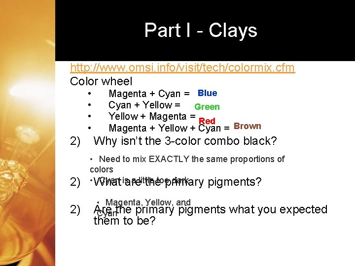 Part I - Clays http: //www. omsi. info/visit/tech/colormix. cfm Color wheel • • Magenta