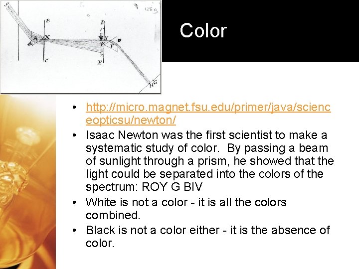 Color • http: //micro. magnet. fsu. edu/primer/java/scienc eopticsu/newton/ • Isaac Newton was the first