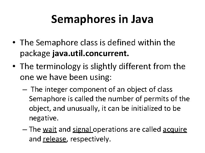 Semaphores in Java • The Semaphore class is defined within the package java. util.