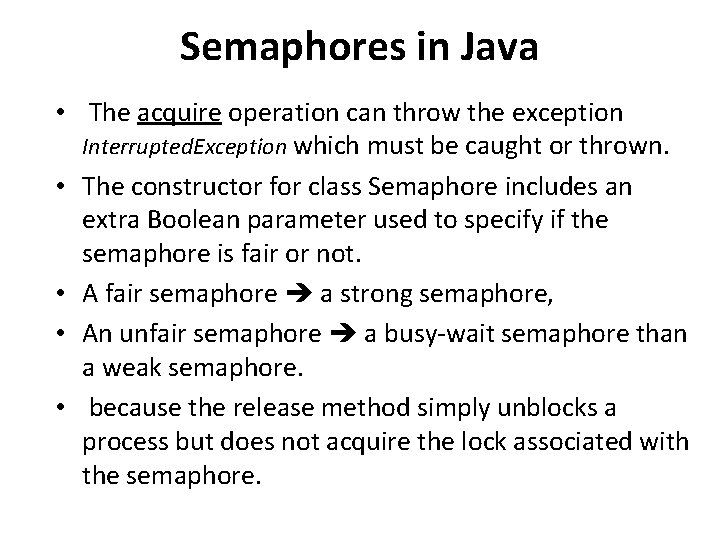Semaphores in Java • The acquire operation can throw the exception Interrupted. Exception which