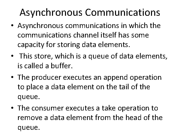 Asynchronous Communications • Asynchronous communications in which the communications channel itself has some capacity