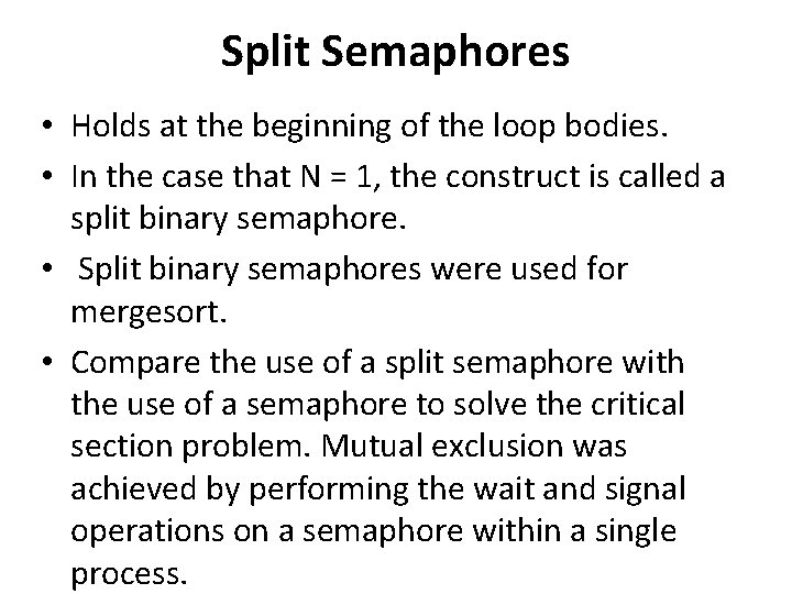 Split Semaphores • Holds at the beginning of the loop bodies. • In the