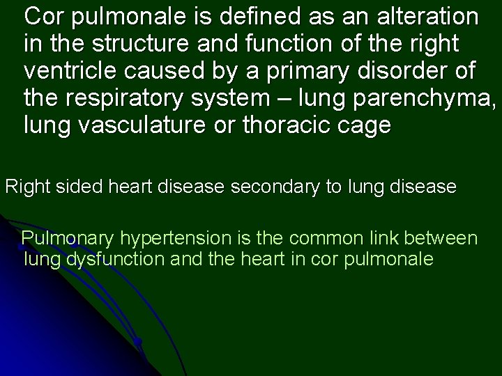 Cor pulmonale is defined as an alteration in the structure and function of the