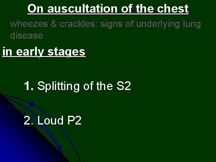 On auscultation of the chest wheezes & crackles: signs of underlying lung disease in