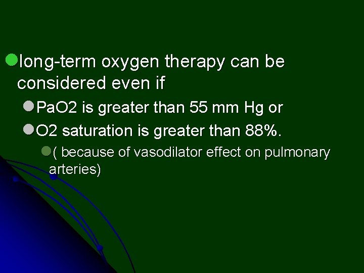 llong-term oxygen therapy can be considered even if l. Pa. O 2 is greater