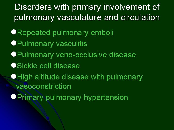 Disorders with primary involvement of pulmonary vasculature and circulation l. Repeated pulmonary emboli l.