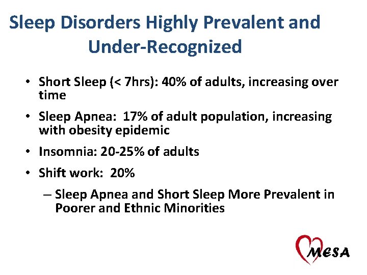 Sleep Disorders Highly Prevalent and Under-Recognized • Short Sleep (< 7 hrs): 40% of