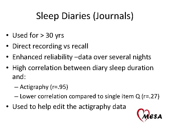 Sleep Diaries (Journals) • • Used for > 30 yrs Direct recording vs recall