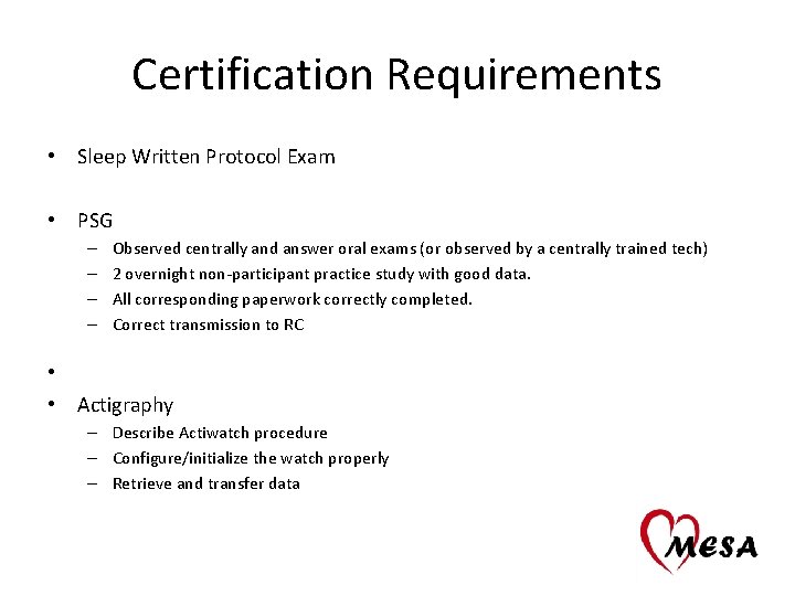 Certification Requirements • Sleep Written Protocol Exam • PSG – – Observed centrally and
