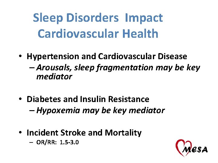 Sleep Disorders Impact Cardiovascular Health • Hypertension and Cardiovascular Disease – Arousals, sleep fragmentation