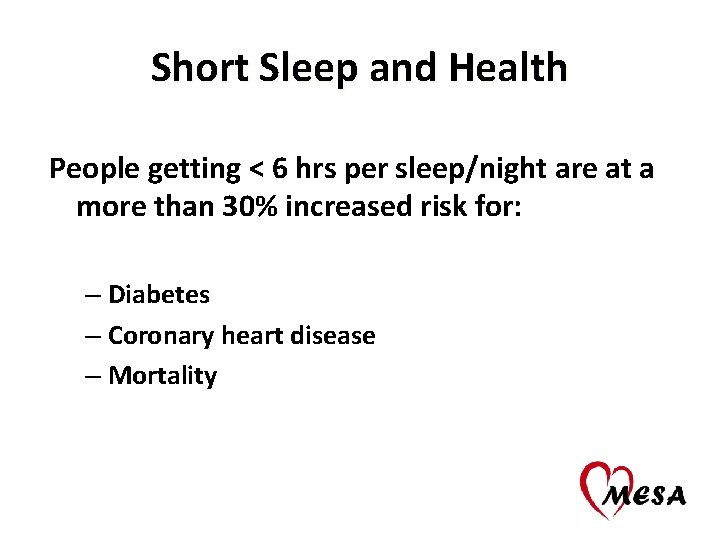Short Sleep and Health People getting < 6 hrs per sleep/night are at a