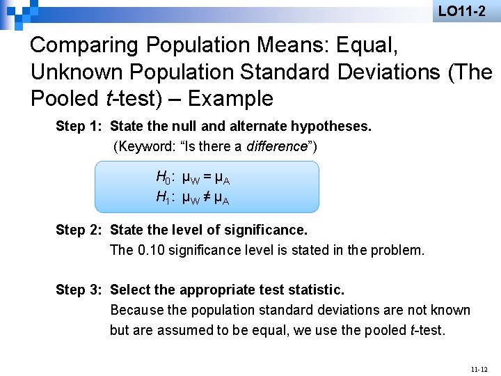 LO 11 -2 Comparing Population Means: Equal, Unknown Population Standard Deviations (The Pooled t-test)