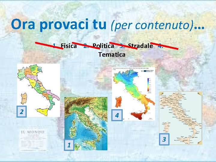 Ora provaci tu (per contenuto)… 1. Fisica 2. Politica 3. Stradale 4. Tematica 2