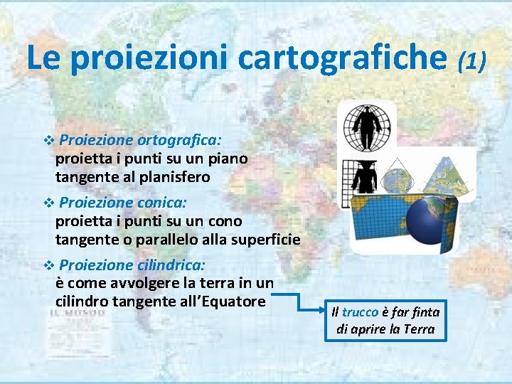 Le proiezioni cartografiche (1) v Proiezione ortografica: proietta i punti su un piano tangente