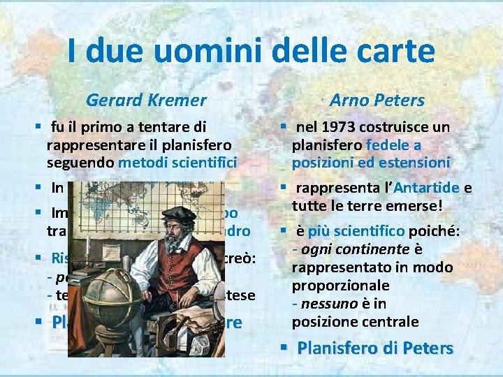 I due uomini delle carte Gerard Kremer Arno Peters § fu il primo a