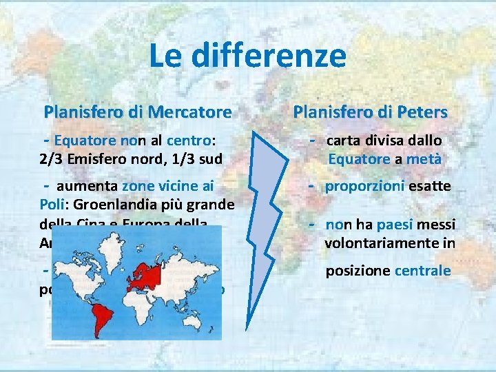 Le differenze Planisfero di Mercatore - Equatore non al centro: 2/3 Emisfero nord, 1/3