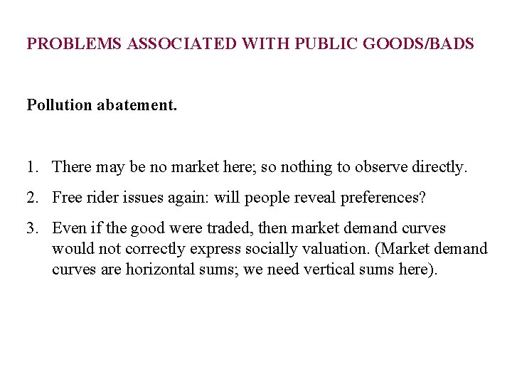PROBLEMS ASSOCIATED WITH PUBLIC GOODS/BADS Pollution abatement. 1. There may be no market here;