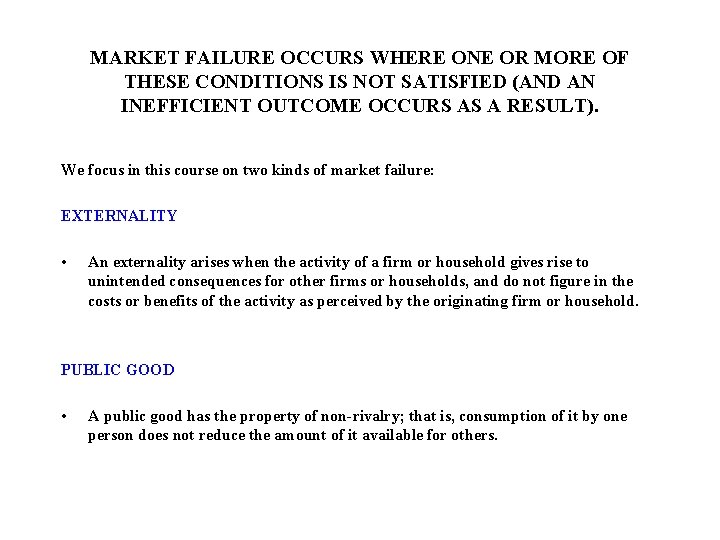 MARKET FAILURE OCCURS WHERE ONE OR MORE OF THESE CONDITIONS IS NOT SATISFIED (AND