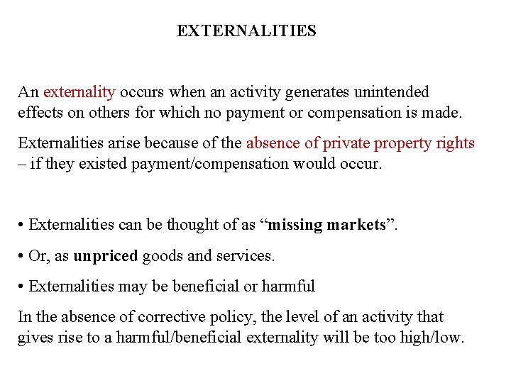 EXTERNALITIES An externality occurs when an activity generates unintended effects on others for which