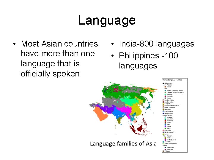 Language • Most Asian countries have more than one language that is officially spoken