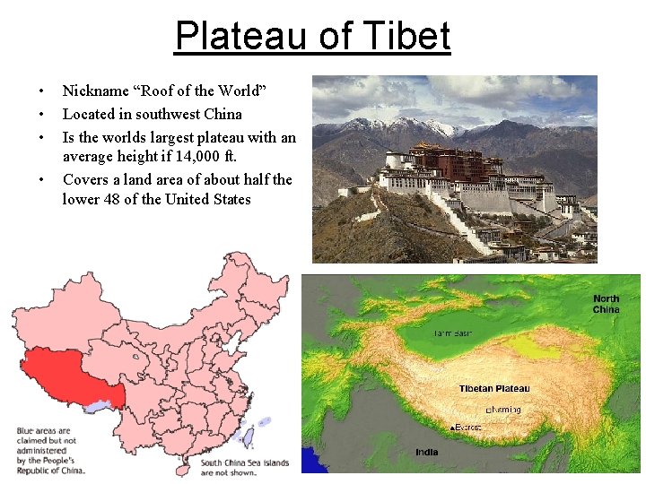 Plateau of Tibet • • Nickname “Roof of the World” Located in southwest China