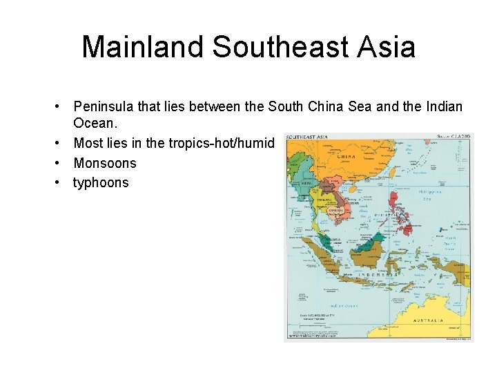 Mainland Southeast Asia • Peninsula that lies between the South China Sea and the