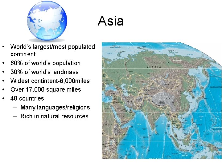 Asia • World’s largest/most populated continent • 60% of world’s population • 30% of