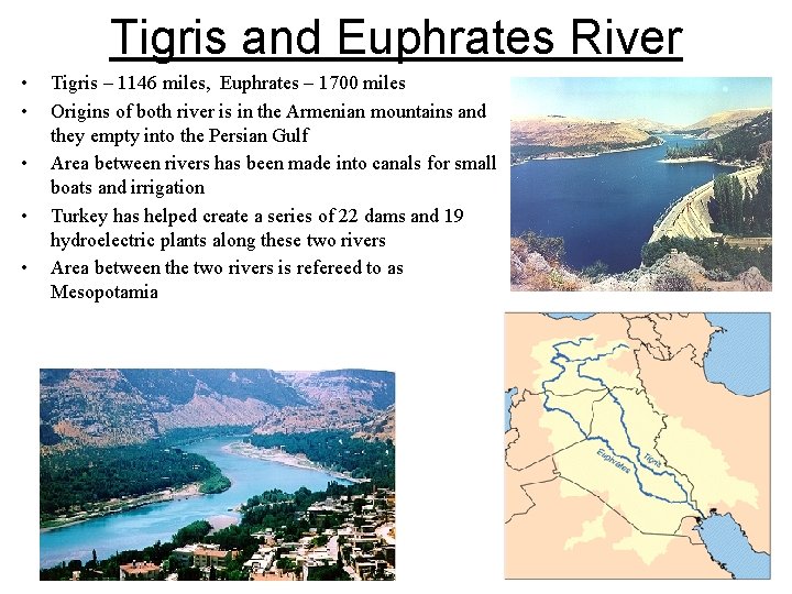 Tigris and Euphrates River • • • Tigris – 1146 miles, Euphrates – 1700