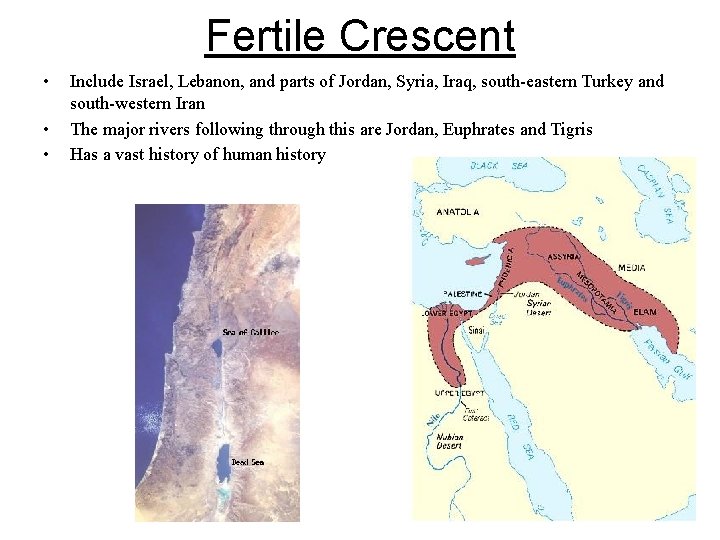 Fertile Crescent • • • Include Israel, Lebanon, and parts of Jordan, Syria, Iraq,