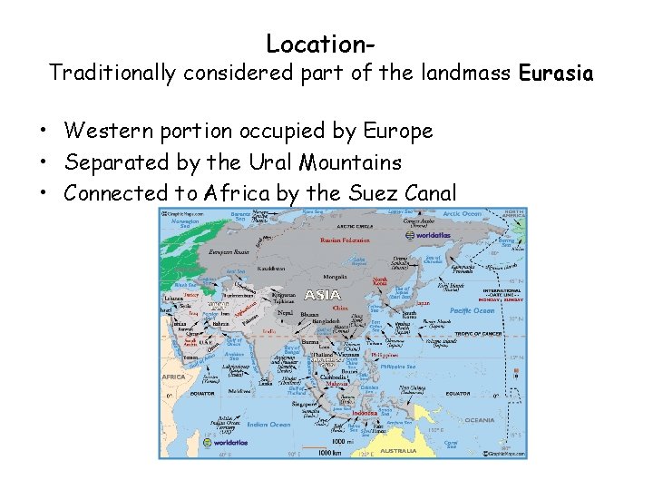 Location- Traditionally considered part of the landmass Eurasia • Western portion occupied by Europe