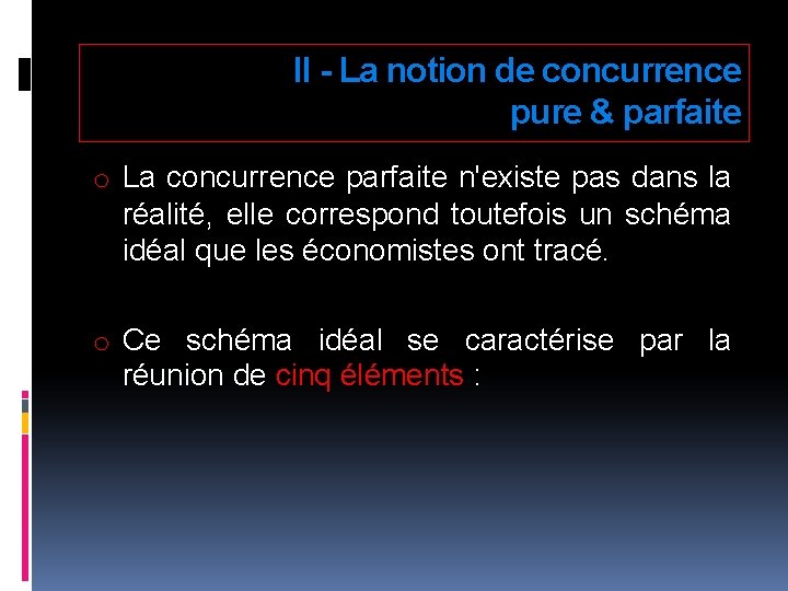 II - La notion de concurrence pure & parfaite o La concurrence parfaite n'existe