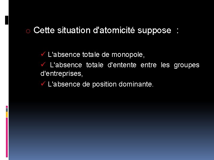 o Cette situation d'atomicité suppose : ü L'absence totale de monopole, ü L'absence totale