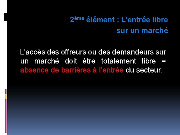 2ème élément : L'entrée libre sur un marché L'accès des offreurs ou des demandeurs